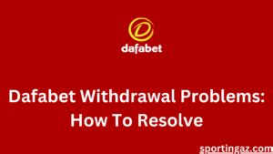 Dafabet Withdrawal Problems: How To Resolve .